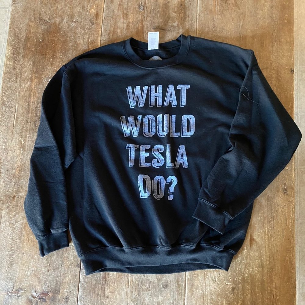Unisex "What Would Tesla Do?" Sweatshirt